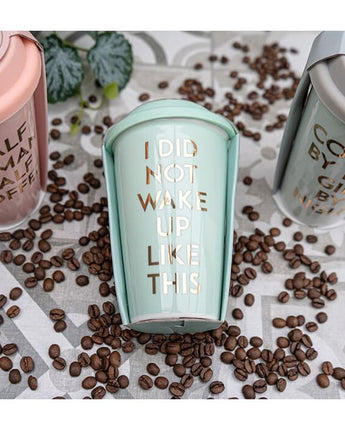 Blue Travel Mug with the Slogan "I Did Not Wake Up Like This"